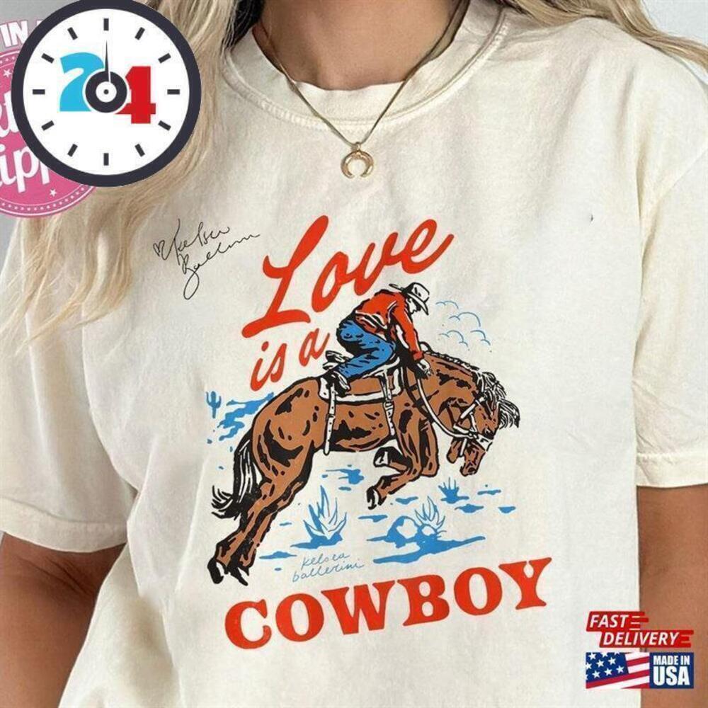Love Is A Cowboy Kelsea Ballerini Shirt Cowgirl Classic